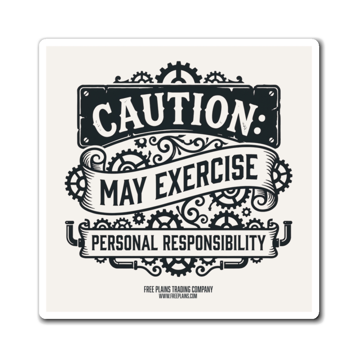 Caution: May Exercise Personal Responsibility