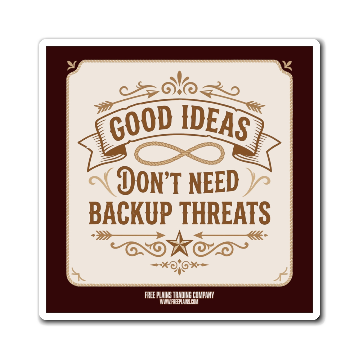 Good Ideas Don't Need Backup Threats